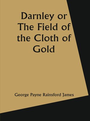 cover image of Darnley Or the Field of the Cloth of Gold